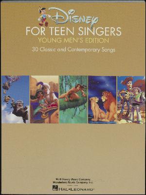 Disney for teen singers - young men's edition : 30 classic and contemporary songs