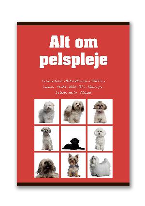 Alt om pelspleje : Coton de Tulear, Bichon Havanais, Shih Tzu, Løwchen, Puddel, Bichon Frisé, Lhasa Apso, Yorkshire Terrier, Malteser