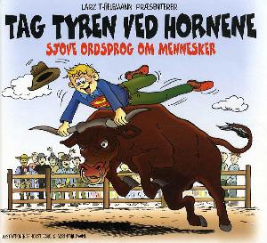 Tag tyren ved hornene : sjove ordsprog om mennesker