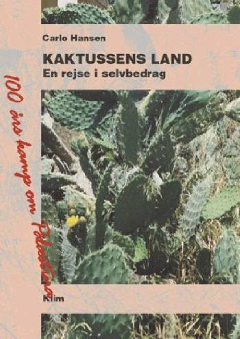 Kaktussens land : rejse i selvbedrag : 100 års kamp om Palæstina