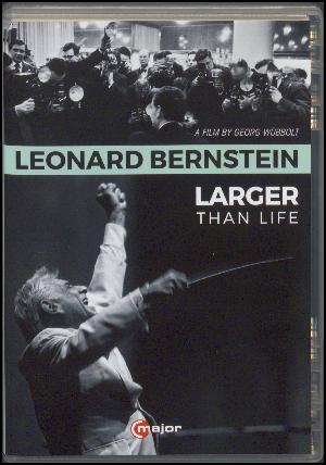 Leonard Bernstein : Larger than life