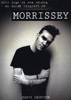 Alle dage er som søndag : en dansk bog om Morrissey