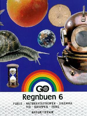 Regnbuen 6 : fugle, naturkatastrofer, dilemma, tid, kroppen, Peru