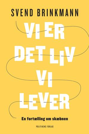 Vi er det liv, vi lever : en fortælling om skæbnen