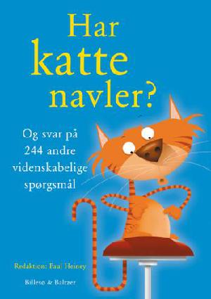 Har katte navler? : og svar på 244 andre videnskabelige spørgsmål