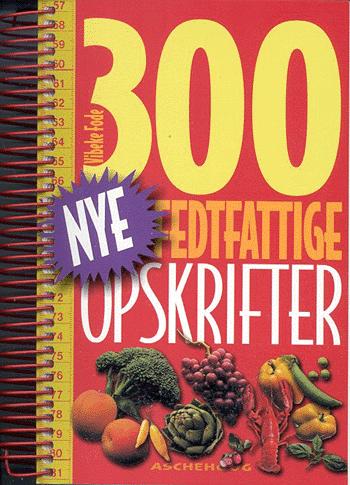 300 nye fedtfattige opskrifter