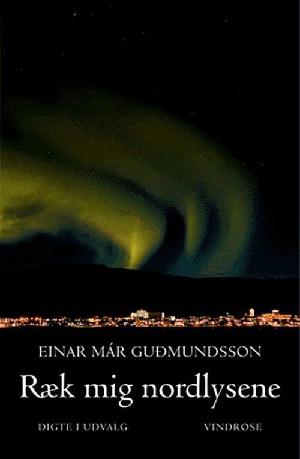 Ræk mig nordlysene : digte i udvalg 1980-1995