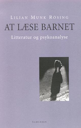 At læse barnet : litteratur og psykoanalyse