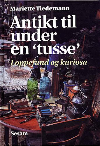 Antikt til under en "tusse" : loppefund og kuriosa