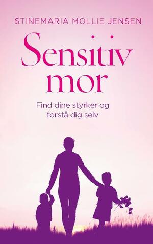 Sensitiv mor : find dine styrker og forstå dig selv