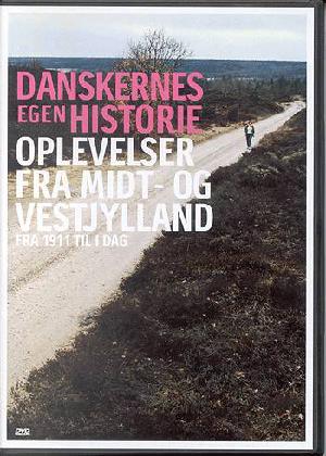 Danskernes egen historie. Oplevelser fra Midt- og Vestjylland : fra 1911 til i dag