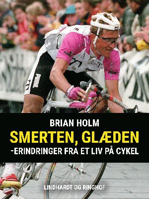 Smerten - glæden : erindringer fra et liv på cykel