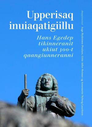 Upperisaq inuiaqatigiillu Hans Egede-p inuit Nunaannut tikinneranit ukiut untritillit pingasunngorneranni