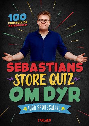 Sebastians store quiz om dyr : 1000 spørgsmål! : 100 forskellige kategorier!