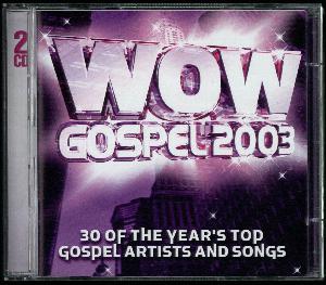 WOW gospel 2003 : 30 of the year's top gospel artists and songs