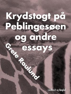 Krydstogt på Peblingesøen og andre essays