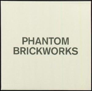 Phantom brickworks