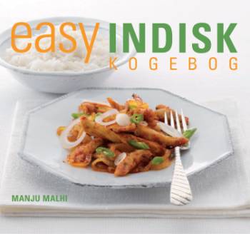 Easy indisk kogebog : trin-for-trin vejledning i at lave indisk mad hjemme
