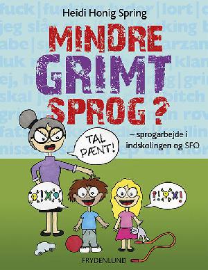 Mindre grimt sprog? : sprogarbejde i indskolingen og SFO