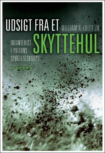 Udsigt fra et skyttehul : infanterist i Pattons Spøgelseskorps