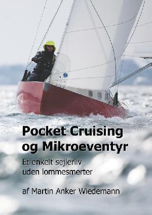 Pocket cruising og mikroeventyr : et enkelt sejlerliv uden lommesmerter