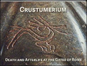 Crustumerium : Death and afterlife at the gates of Rome