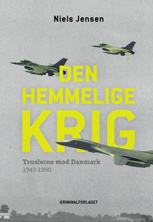 Den hemmelige krig : truslerne mod Danmark 1949-1990