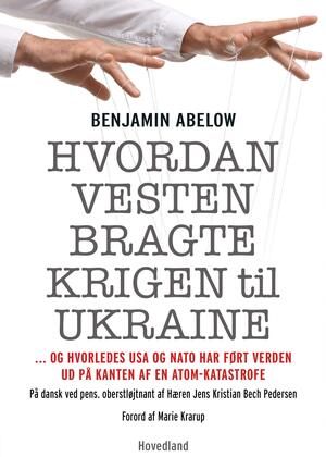 Hvordan Vesten bragte krigen til Ukraine og hvorledes USA og NATO har ført verden ud på kanten af en atom-katastrofe