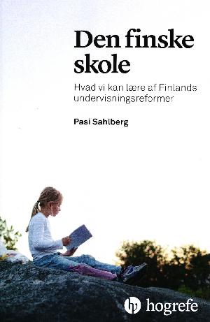 Den finske skole : hvad vi kan lære af Finlands undervisningsreformer