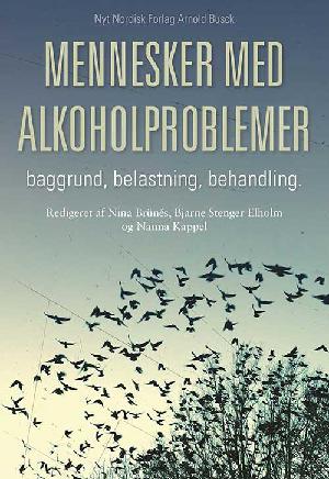 Mennesker med alkoholproblemer : baggrund, belastning, behandling