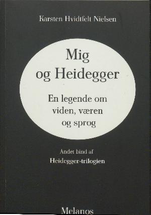 Mig og Heidegger : en legende om viden, væren og sprog