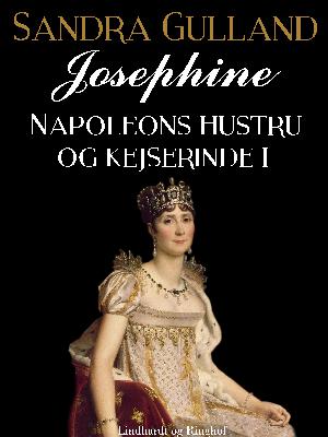 Josephine : Napoleons hustru og kejserinde. Del 1