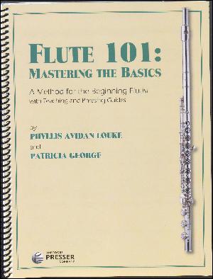 Flute 101 - mastering the basics : a method for the beginning flutist : with teaching and phrasing guides