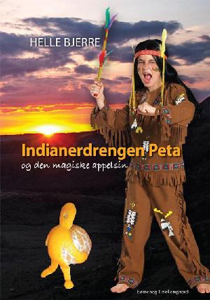 Indianerdrengen Peta og den magiske appelsin : børnebog