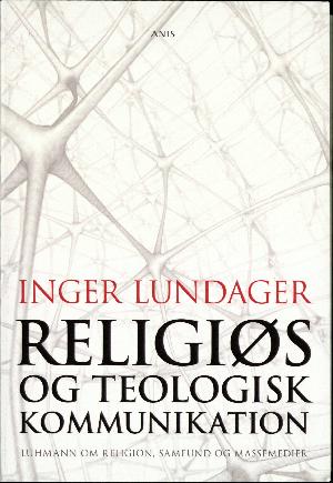 Religiøs og teologisk kommunikation : Luhmann om religion, samfund og massemedier