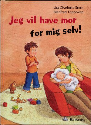 Jeg vil have mor for mig selv!