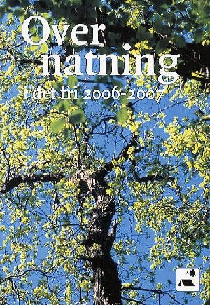 Overnatning i det fri : ... teltpladser og naturlejrpladser i Danmark (2006). 2006/2007