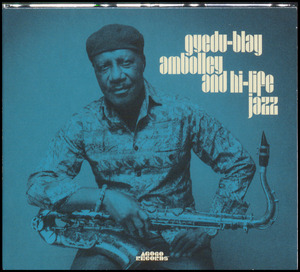 Gyedu-Blay Ambolley & Hi-Life Jazz