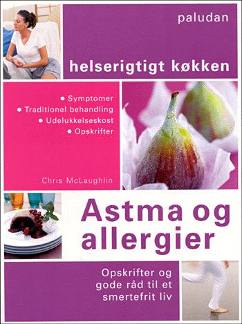 Astma og allergier : opskrifter og gode råd til et smertefrit liv