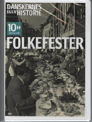 Danskernes egen historie - 10 udvalgte. Folkefester