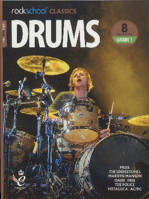 Classics - drums Grade 1 : 8 classic and contemporary rock tracks specially edited for Grade 1 for use in Rockschool examinations