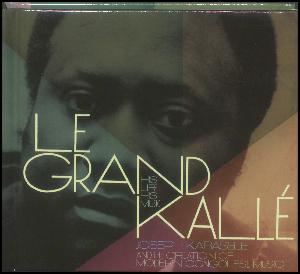 Le Grand Kallé : his life and music : Joseph Kabasele and the creation of modern Congolese music