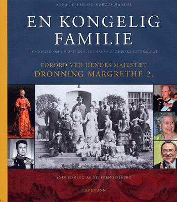 En kongelig familie : historien om Christian 9. og hans europæiske efterslægt