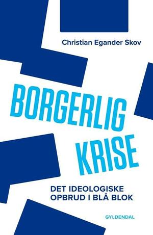 Borgerlig krise : det ideologiske opbrud i blå blok