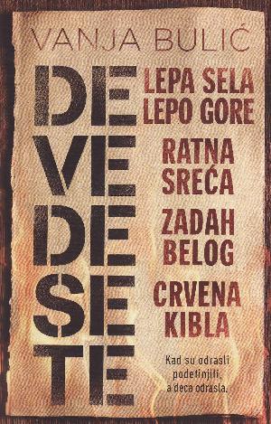 Devedesete : lepa sela lepo gore : ratna sreća : zadah belog : crvena kibla