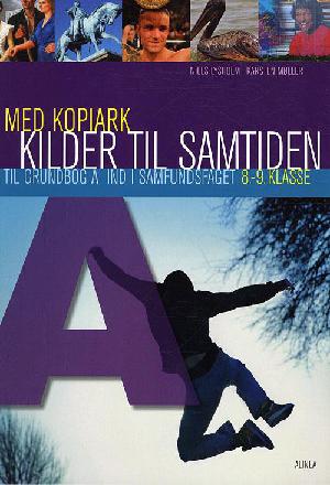 Ind i samfundsfaget : grundbog : 8.-9. klasse -- Kilder til samtiden med kopiark. Bind A