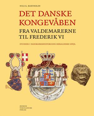 Det danske kongevåben fra Valdemarerne til Frederik VI : studier i Danmarkshistoriens heraldiske spejl