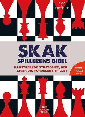 Skakspillerens bibel : illustrerede strategier, der giver dig fordelen i spillet