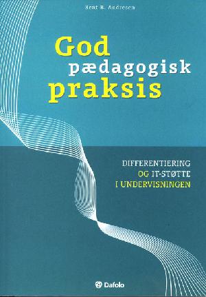 God pædagogisk praksis : differentiering og it-støtte i undervisningen