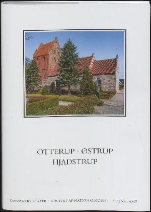 Danmarks kirker. Bind 9, Odense Amt. 7. bind, hft. 45 : Kirkerne i Otterup, Østrup, Hjadstrup